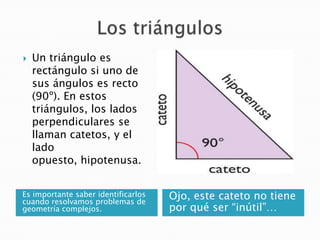

Un triángulo es
rectángulo si uno de
sus ángulos es recto
(90º). En estos
triángulos, los lados
perpendiculares se
llam...
