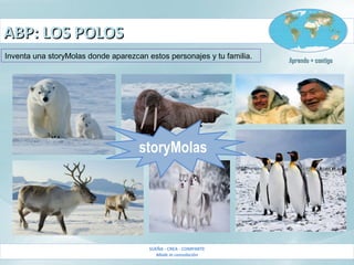 ABP: LOS POLOSABP: LOS POLOS
SUEÑA - CREA - COMPARTE
Made in consolación
Aprendo + contigoAprendo + contigo
storyMolas
Inventa una storyMolas donde aparezcan estos personajes y tu familia.
 