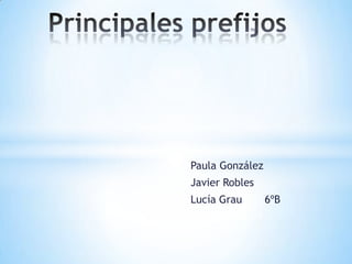 Paula González
Javier Robles

Lucía Grau

6ºB

 