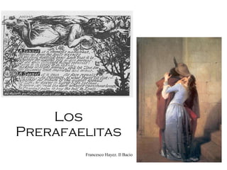Los Prerafaelitas Francesco Hayez. Il Bacio 