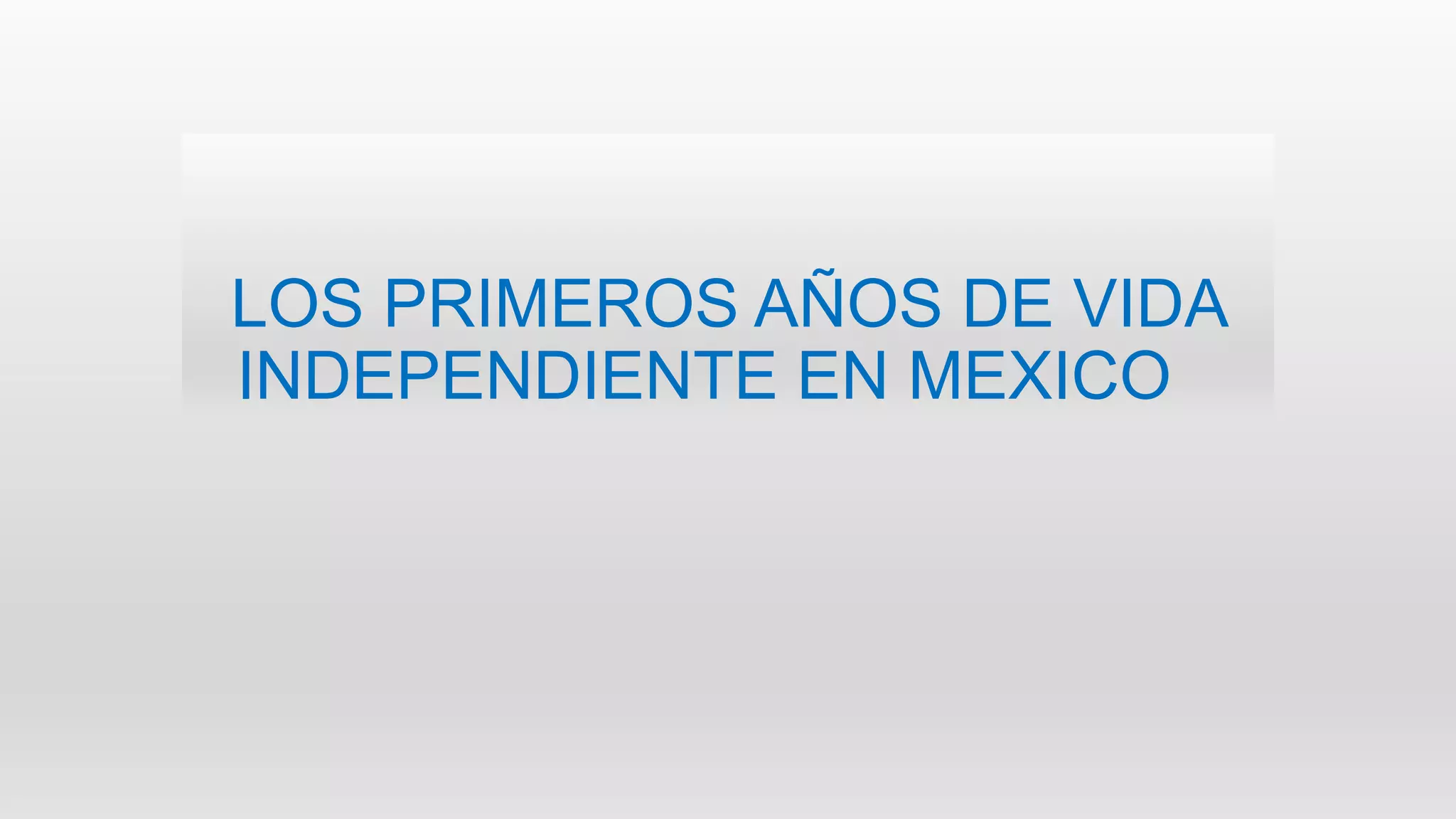 Los primeros años de vida independiente en mexico (abril) | PPTX