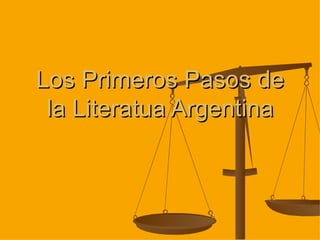 Los Primeros Pasos de la Literatua Argentina 