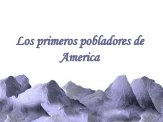 Los primeros pobladores de America 