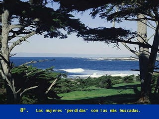 8º.  Las mujeres “perdidas” son las más buscadas. 