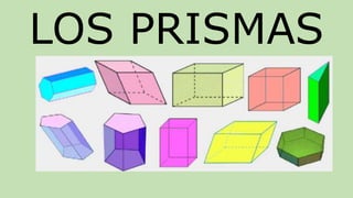 LOS PRISMAS
 