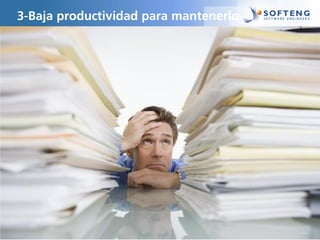 3-Baja productividad para mantenerlo
 