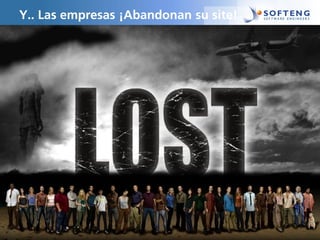 Y.. Las empresas ¡Abandonan su site!
 