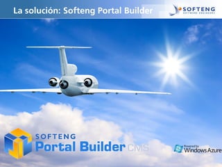 La solución: Softeng Portal Builder
 