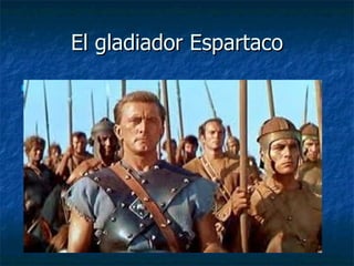 El gladiador Espartaco
   El gladiador Espartaco
 