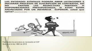 Para todos los procesos es necesario el CDP
Que dice la ley 1882 de 2018
 
