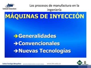 Los procesos de manufactura en la ingeniería