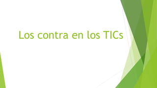 Los contra en los TICs
 