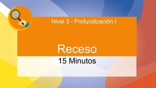 Liber Orden 
Liber Orden MinEducación 
Ministerio de Educación Nacional 
Nivel 3 - Profundización I 
Universidad 
de Córdoba 
Receso 
15 Minutos 
