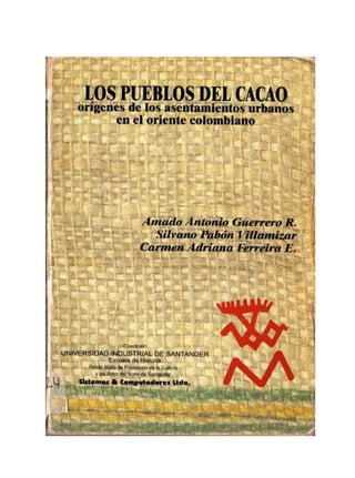 Los Pueblos del Cacao; Orígenes de los Asentamientos Humanos en el Oriente Colombiano