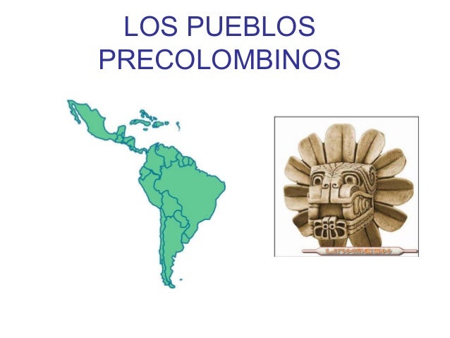 Resultado de imagen para pueblos precolombinos