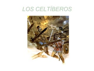 LOS CELTÍBEROS 
 