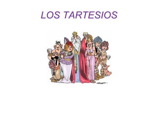 LOS TARTESIOS 
 