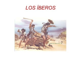LOS ÍBEROS 
 