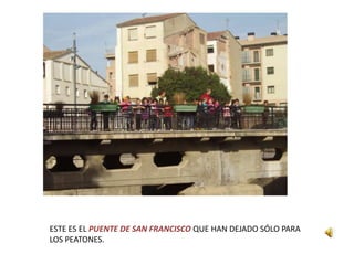 ESTE ES EL PUENTE DE SAN FRANCISCO QUE HAN DEJADO SÓLO PARA
LOS PEATONES.
 