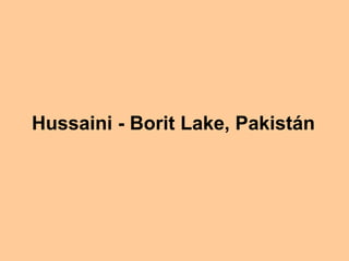 Hussaini - Borit Lake, Pakistán   