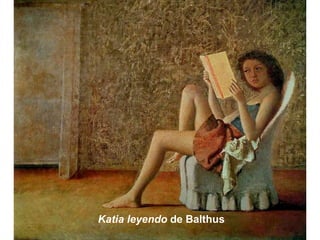 Katia leyendo de Balthus
 