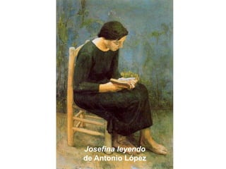 Josefina leyendo
de Antonio López
 