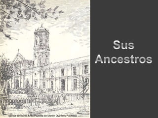 Sus AncestrosIglesia de Santa Ana. Plumilla de Martín Quintero Pacheco