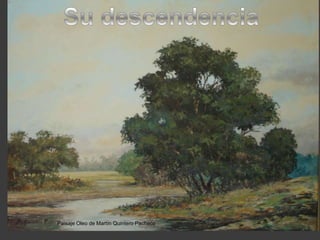 Su descendenciaPaisaje Oleo de Martín Quintero Pacheco