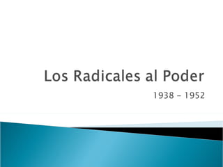 1938 - 1952 