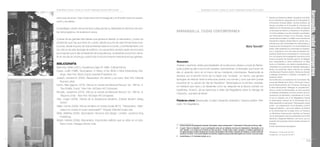 214
Revista Módulo / Volumen 1, Número 10 / Julio 2011 / Barranquilla, Colombia / ISSN 0124-6542
215
Revista Módulo / Volumen 1, Número 10 / Julio 2011 / Barranquilla, Colombia / ISSN 0124-6542
Barranquilla,
ciudad
contemporánea
*	 Nacido	en	Giulianova	(Italia).	Arquitecto	con	énfa-
sis	en	Urbanismo;	egresado	de	la	Universidad	G.	
D’Annunzio	Pescara	(Italia).	Ha	sido	profesor	de	
tiempo	completo	en	la	Facultad	de	Ciencias	del	
Hábitat	de	la	Universidad	de	La	Salle	de	Bogotá,	
en	las	áreas	de	Diseño	y	Urbanismo	e	Arquitectu-
ra	Cultura	Italiana	y	ha	sido	también	coordinador	
del	Observatorio	Urbano	de	la	Facultad.	Actual-
mente	está	vinculado	a	La	Salle	como	docente	de	
Arquitectura	Italiana	desde	Italia	en	donde	vive,	y	
articula	para	esa	Universidad	los	intercambios	y	
proyectos	de	investigación	con	universidades	ita-
lianas.	Está	realizando	su	Doctorado	en	Arquitec-
tura	y	Urbanismo	en	la	Escuela	de	Estudios	Su-
periores	DAUD	de	la	Universidad	G.	D’Annunzio,	
con	un	proyecto	de	investigación	que	tiene	como	
tema	el	proyecto	de	territorio	para	el	río	Magda-
lena.	Desempeña	su	labor	profesional,	en	Italia	
como	en	Colombia,	con	diseño	arquitectónico	y	
urbanístico	en	proyectos	de	distintas	tipologías	y	
temas.	Ha	publicado	varios	artículos	en	revistas	
colombianas	(Proyecto diseño, Terracota, Escala)	
e	italianas	(Costruire in Laterizio, Il progetto, Ur-
banística, Área).	
Ha	contribuido	a	la	fundación	de	la	Comisión	Na-
cional	del	Hábitat	de	la	SCA	y	del	Grupo	Colom-
bia	de	Restauradores	Sin	Fronteras.	Participa	de	
la	Red	Internacional	“Diálogos	en	Arquitectura”.	
Para	la	ciudad	de	Barranquilla,	se	hizo	promotor	
de	distintas	actividades	en	torno	al	tema	de	la	re-
cuperación	de	identidad	y	actividades	en	el	mar-
co	de	su	relación	con	el	río	Magdalena.	Desde	
el	Observatorio	Urbano	de	la	Universidad	de	La	
Salle	desarrolló	el	seminario	“Barranquilla	vuelve	
al	Río”	–en	colaboración	con	la	Alcaldía	y	la	SCA	
Regional	Atlántico–,	así	como	talleres	de	Diseño	
en	la	Universidad	de	La	Salle	como	en	Pescara;	
un	Workshop	internacional,	también	en	Pescara	
con	la	participación	de	los	presidentes	de	la	SCA	
Nacional	y	Regional	Atlántico;	así	como	una	ex-
posición	de	proyectos	para	la	ciudad,	siempre	en	
Pescara.
E-mail:	tancredimario@virgilio.it
Recepción:	15	de	junio	de	2011
Aceptación:	24	de	junio	de	2011
BARRANQUILLA, CIUdAd CONTEMPORÁNEA1
Mario Tancredi*
Resumen
Analizar y examinar ciertas peculiaridades de la estructura urbana y social de Barran-
quilla puede ayudar a reconocer aquellas características contextuales que hacen de
ella un episodio único en el marco de las metrópolis colombianas. Barranquilla se
destaca, por el sencillo hecho de no haber sido “fundada”. Un hecho, que genera
tipologías de relación entre la estructura urbana, sus formas y usos que bien puede
resumirse en su apodo de Hija de República2
: Barranquilla es la primera, verdade-
ra metrópoli que nace y se desarrolla como tal, después de la época colonial: los
españoles, hicieron, de las barrancas a orillas del Magdalena sobre la ciénaga de
Camacho, una tierra de libres3
.
Palabras clave: Barranquilla, Ciudad, Desarrollo urbanístico, Espacio público, Mer-
cado, Río Magdalena.
1 Artículo producto de investigación terminada “Barranquilla, ciudad contemporánea.” Universidad G. d'Annunzio de Pescara, Italia.
2 El apodo “hija de la República” es por la participación activa de sus habitantes al proceso de independencia. Barranquilla, no ha
sido “fundada”, y en la época de la Colonia era “tierra de Libres”: recogía criollos, negros, europeos, no estaban organizados por
las rígidas jerarquías sociales impuestas por la Colonia. Barranquilla en este sentido, el opuesto de Cartagena, la ciudad colonial por
excelencia. de hecho, con la nueva República de Colombia, el gobierno parece preferir Barranquilla como “puerta” de acceso al país.
3 Arrieta Barbosa, A. R. hernández Arevalo; op. cit.
estructura de acero. Este núcleo tiene forma hexagonal y en él están todos los ascen-
sores y escaleras.
El estratégico diseño de la torre Burj Dubai permite su flexibilidad en términos de cam-
bio del programa y de la altura en pisos.
A pesar de las grandes dificultades que genera el diseñar un rascacielos, y todos los
problemas que hay que tener en cuenta, desde el punto de vista formal hasta el es-
tructural, desde el punto de vista ambiental hasta el funcional, y el enfrentamiento con
los críticos de esta tipología de edificios, los rascacielos siempre serán reconocidos
por el aporte que le dan al desarrollo de la arquitectura, al desarrollo económico del si-
tio en donde se construya y sobre todo al reconocimiento internacional que generan.
BIBLIOGRAFÍA
Baborsky, Mateo (2001). Arquitectura Siglo XX. Milán: Editorial Electa.
Dupre, Judith (1996). Skyscrapers: A History of the World´s Most Extraordinary Buil-
dings. New York: Black Dog & Leventahl Publishers, Inc.
Joseph, Leonard M. (2002). Rascacielos: Por dentro y por fuera. New York: Editorial
Buenas Letras.
Kamin, Blair (agosto, 2010). Artículo en revista Architectural Record. Vol. 198 No. 8.
“Burj Khalifa, Dubai”. New York: McGraw-Hill Companies.
Minutillo, Josephine (2010). Artículo en revista Architectural Record. Vol. 198 No. 8.
“Beyond Limits”. New York: McGraw-Hill Companies.
Tietz, Jurgen (2008). Historia de la Arquitectura Moderna. Editorial Tandem Verlag
GmbH.
Villate, Camilo (2009). Artículo temático en revista Escala #215. “Rascacielos: ¿Alter-
nativa a la ciudad sin suelo urbanizable?”. Bogotá: Editorial Escala Ltda.
Wells, Matthew (2005). Skyscrapers: Structure and design. Londres: Laurence King
Publishing.
Wright, Herbert (2008). Rascacielos: Imponentes edificios que se alzan en el cielo.
Reino Unido: Parragon Books Ltda.
 