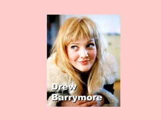 Drew Barrymore