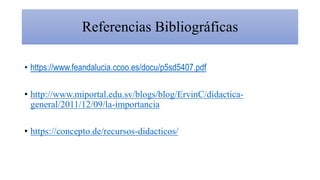 Referencias Bibliográficas
• https://www.feandalucia.ccoo.es/docu/p5sd5407.pdf
• http://www.miportal.edu.sv/blogs/blog/Erv...