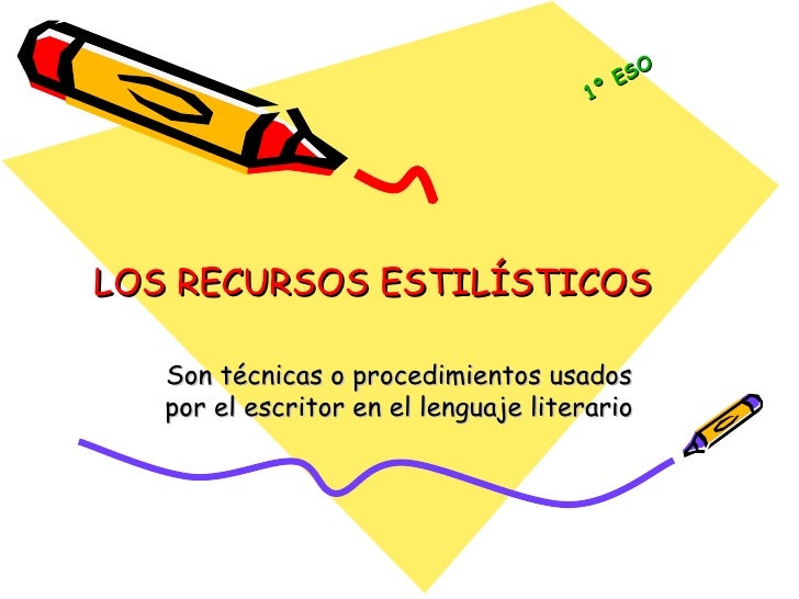 Los Recursos EstilíSticos, 1 Eso, J AráN L, 2009 Los Recursos EstilíSticos, 1 Eso, J AráN L, 2009