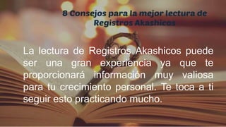 La lectura de Registros Akashicos puede
ser una gran experiencia ya que te
proporcionará información muy valiosa
para tu c...