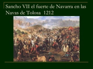 Sancho VII el fuerte de Navarra en las
Navas de Tolosa 1212
 