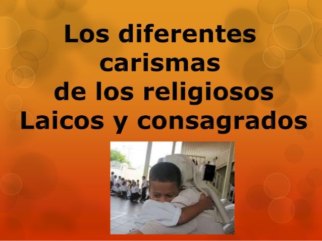 los diferentes carismas de Los religiosos