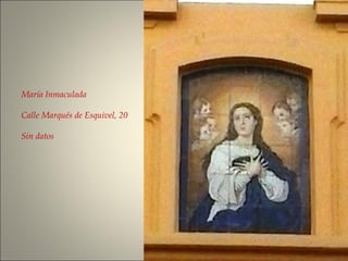 María Inmaculada
Calle Marqués de Esquivel, 20
Sin datos
 