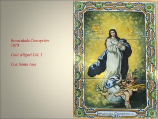 Inmaculada Concepción
1970
Calle Miguel Cid, 1
Cca. Santa Ana
 