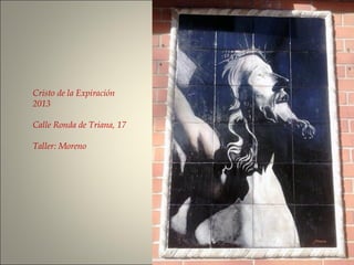 Cristo de la Expiración
2013
Calle Ronda de Triana, 17
Taller: Moreno
 