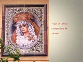 Virgen del Carmen
Calle Dolorosa, 84
Sin datos
 