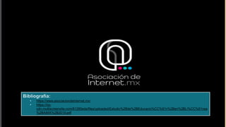 16
• https://www.asociaciondeinternet.mx/
• https://irp-
cdn.multiscreensite.com/81280eda/files/uploaded/Estudio%2Bde%2BEducacio%CC%81n%2Ben%2BLi%CC%81nea
%2BAIMX%2B2019.pdf
 