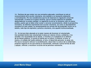 José María Olayo olayo.blogspot.com
14. Partimos de que contar con una normativa adecuada, contribuye no solo al
reconocim...