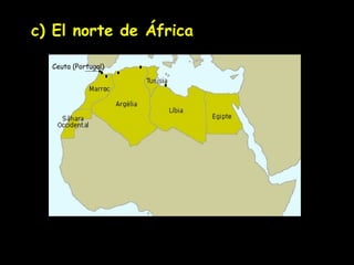 c) El norte de África Ceuta (Portugal) 