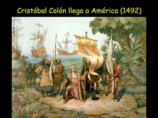 Cristóbal Colón llega a América (1492) 