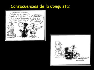 Consecuencias de la Conquista: 