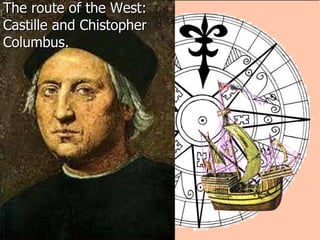 The route of the West: Castille and Chistopher Columbus. 