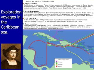 Exploration voyages in the Caribbean sea. 