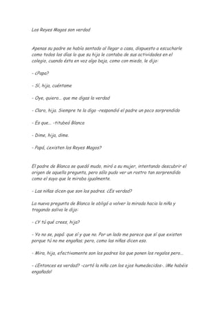 Los Reyes Magos son verdad



Apenas su padre se había sentado al llegar a casa, dispuesto a escucharle
como todos los día...