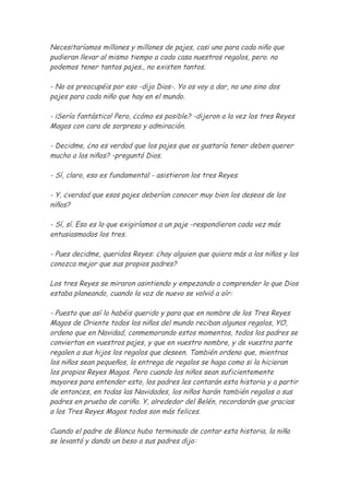 Necesitaríamos millones y millones de pajes, casi uno para cada niño que
pudieran llevar al mismo tiempo a cada casa nuest...