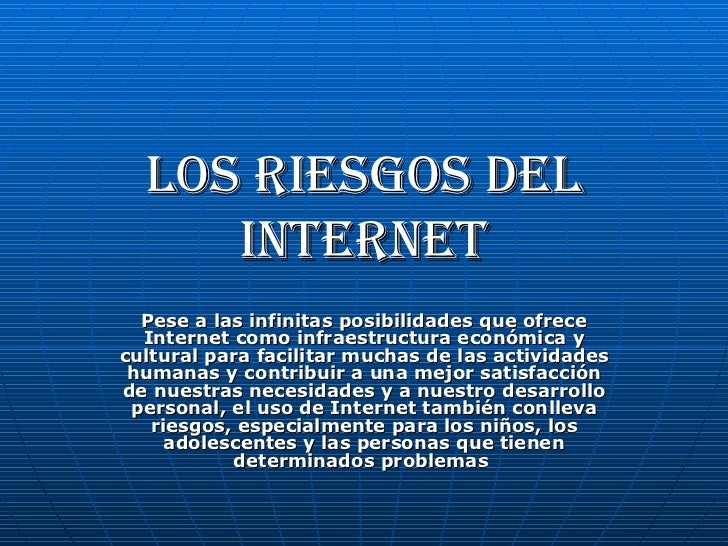 Los Riesgos del Internet Los Riesgos del Internet